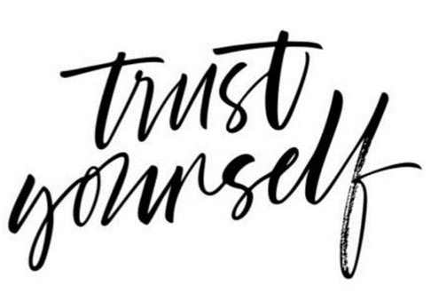 trust yourself